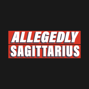 Allegedly Sagittarius T-Shirt