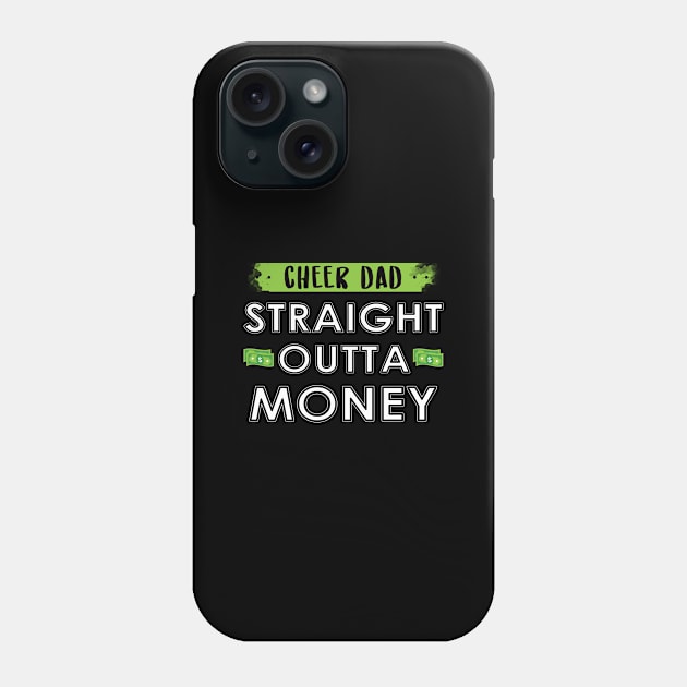 Cheer Dad Straight Outta Money - Gift fathers day dad Phone Case by giftideas