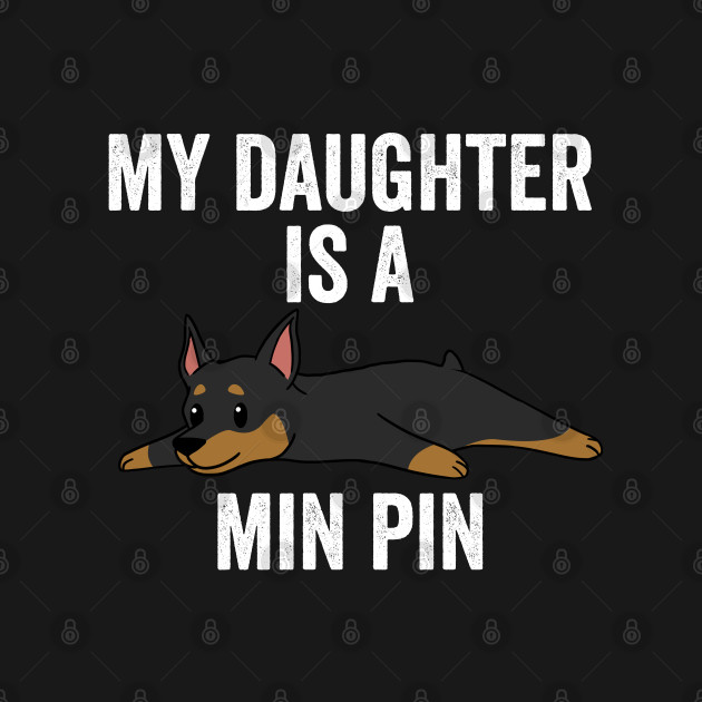 My Daughter Is A Miniature Pinscher - Miniature Pinscher ...