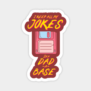 I Keep All My Dad Jokes In A Dad-a-base Magnet