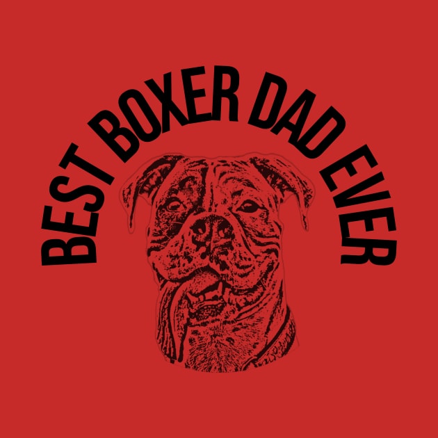 Best Boxer Dad Ever by Boogz Apparel