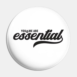 You and Me Are Essential Pin