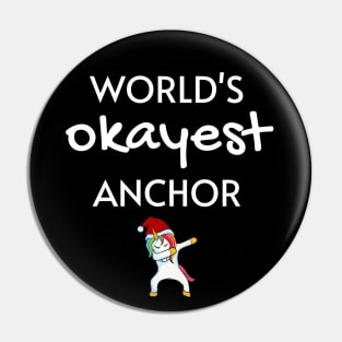 World's Okayest Anchor Funny Tees, Unicorn Dabbing Funny Christmas Gifts Ideas for an Anchor Pin