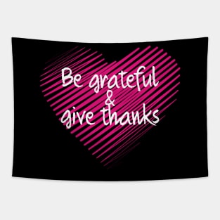 Be Grateful And Give Thanks Tapestry