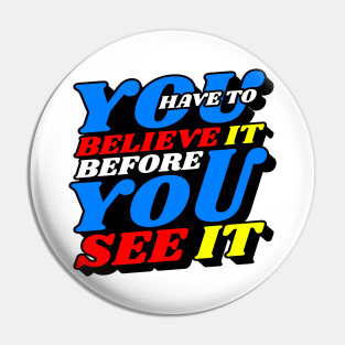 Believe it Pin