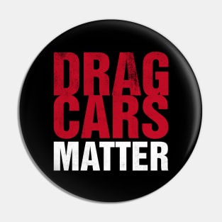 Drag Cars Matter Pin