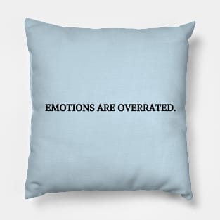 emotions are overrated Pillow