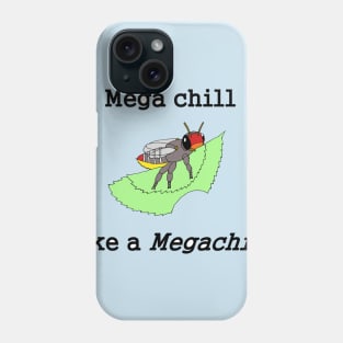 Mega chill as a Megachile Phone Case