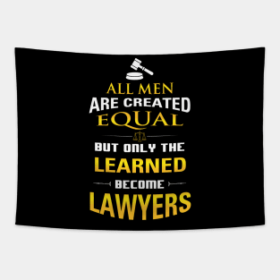 Lawyer's Gift - All Men Are Created Equal But Only Lawyers Tapestry