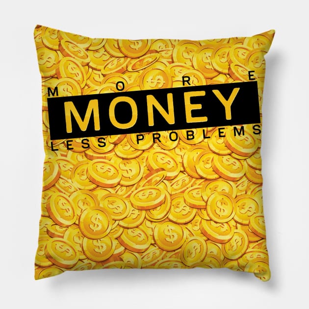 More money less problems Pillow by Dyuba
