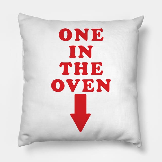 ONE IN THE OVEN Pillow by tvshirts