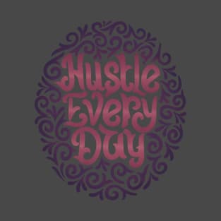 hustle everyday3 T-Shirt