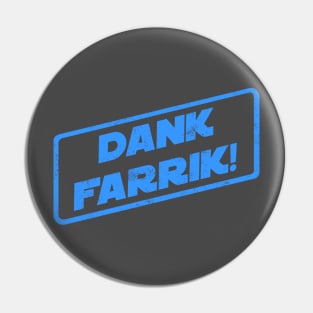 Dank Farrik! Pin