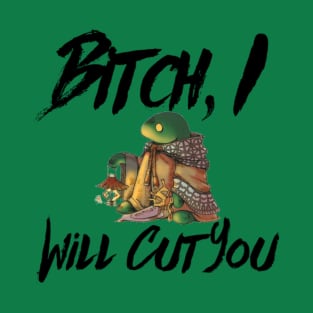 Tonberry Final Fantasy Bitch, I Will Cut You T-Shirt