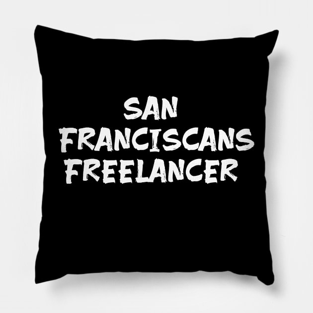 San Franciscans freelancer for freelancers of San Francisco Pillow by Spaceboyishere