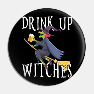 Drink Up Witches Funny Halloween Gift Costume Pin