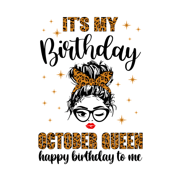 October Birthday Women Messy Bun It's My Birthday October Queen by paveldmit