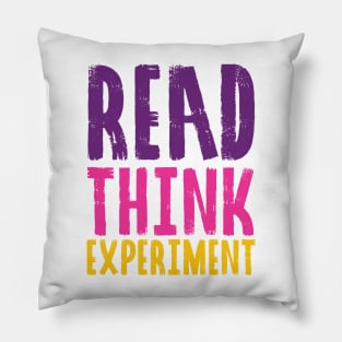 Read, Think, Experiment. | Self Improvement | Life | Quotes | Purple Pink Yellow Pillow