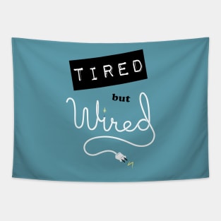 Tired but Wired Tapestry