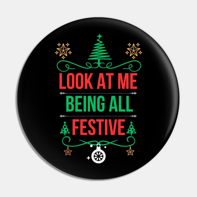 Christmas Funny Saying,Ideal for Special Occasions and Unique Holiday Gift Ideas - Look at Me Being All Festive Pin by KAVA-X