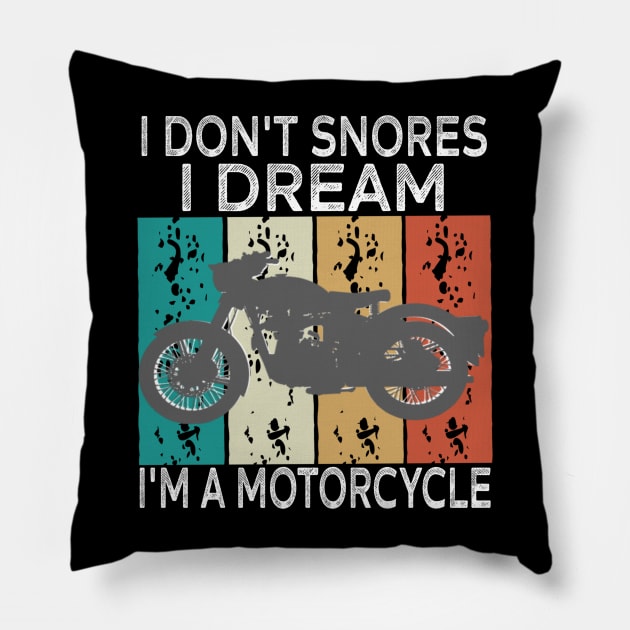 Funny I Don't Snore I Dream I'm A Motorcycle sarcastic motorcycle Pillow by Titou design