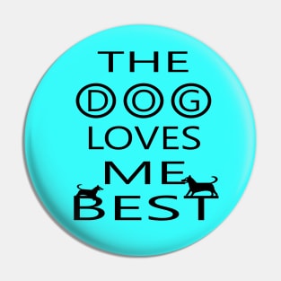 The dog loves me best Pin