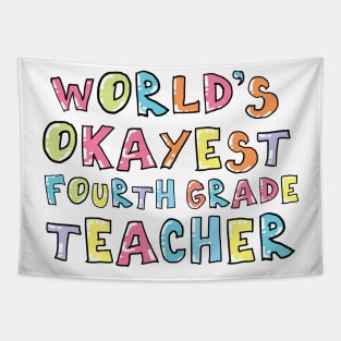 World's Okayest Fourth Grade Teacher Gift Idea Tapestry