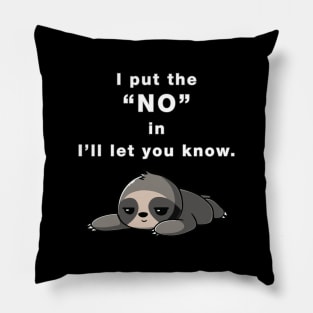 I Put the "NO" in I'll Let You Know Pillow