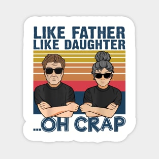 Like Father Like Daughter Oh Crap Father's Day Gift Magnet