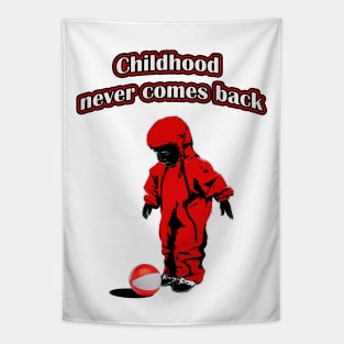 Childhood never comes back Tapestry