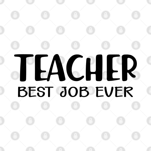 Teacher Best Job Ever by KC Happy Shop