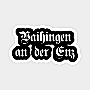 Vaihingen an der Enz written with gothic font Magnet