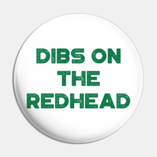 Dibs On The Redhead Funny St. Patrick's Day Pin