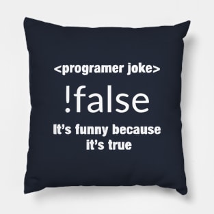 Programmer - Programmer joke !false its funny b Pillow