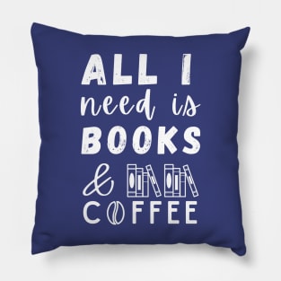 All I need is Books and Coffee Pillow