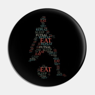 Eat Sleep Futsal Repeat Funny Pin