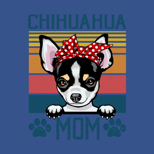 Discover Funny Chihuahua Dog Mom For Dog Lover Gift Idea - Dog Mom Gifts - T-Shirt