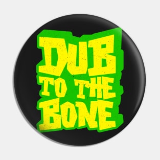 Dub To The Bone Reggae Pin