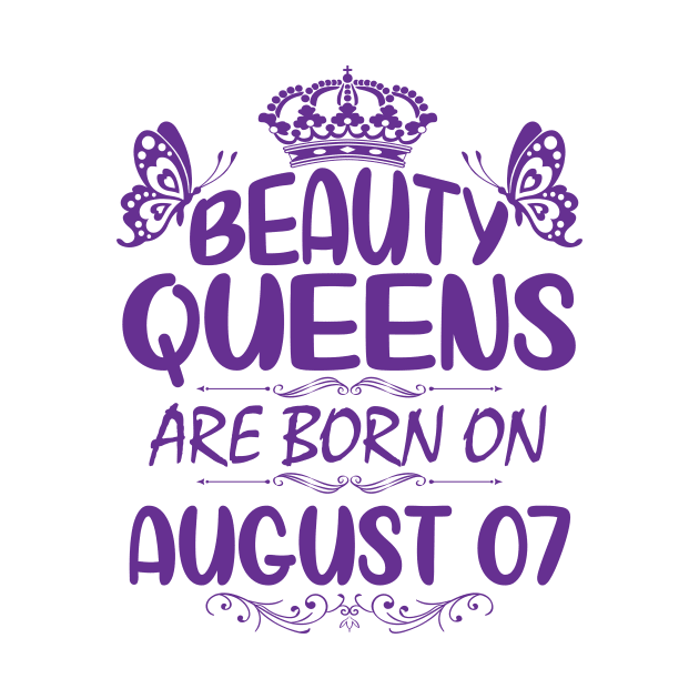 Beauty Queens Are Born On August 07 Happy Birthday To Me You Nana Mommy Aunt Sister Cousin Daughter by Cowan79