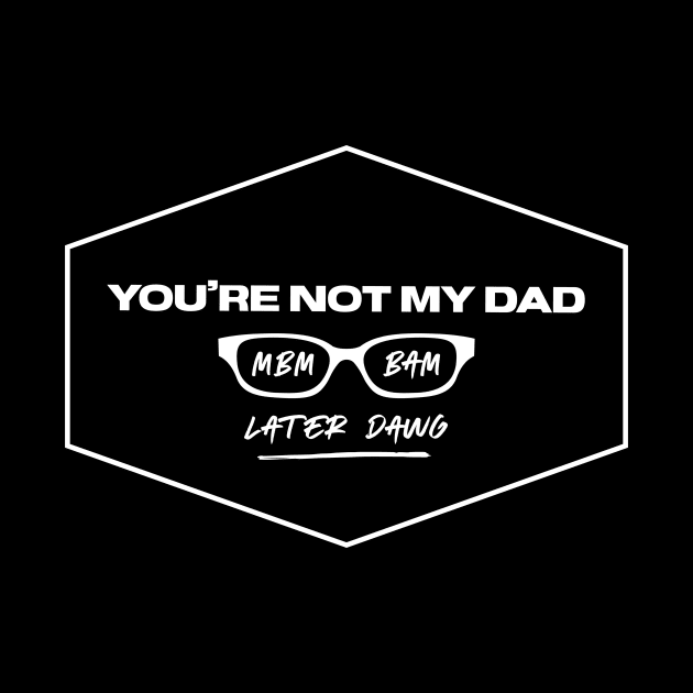 You're Not My Dad by usernate