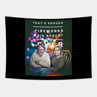 That's Enough Fireworks Said Nobody Ever Tapestry