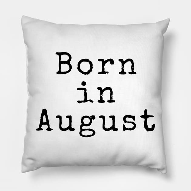 Born in August - Birthday Quotes Pillow by BloomingDiaries