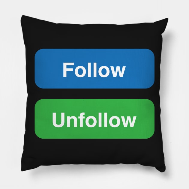 UNFOLLOW Pillow by theofficialdb