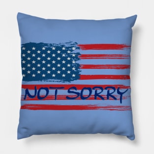 USA FLAG - NOT SORRY Pillow