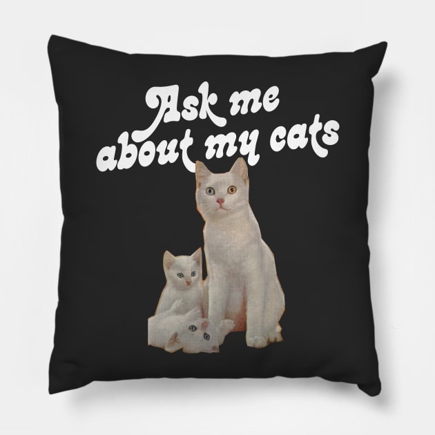 Ask Me About My Cats Pillow by DankFutura