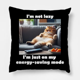 I'm not lazy, I'm just on my energy-saving mode Pillow