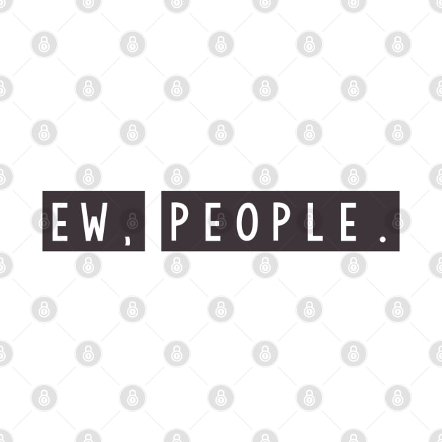 Ew people by idkco