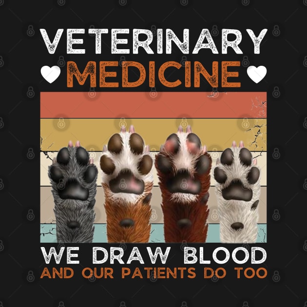 Veterinary Medicine We Draw Blood And Our Patients Do Too by JustBeSatisfied