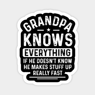 Grandpa knows everything, if he doesn’t know, he makes stuff up really fast Magnet