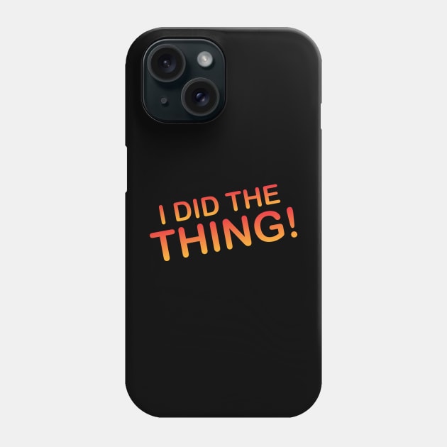 i did the thing Phone Case by Tayooanaku